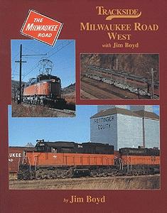Morning Sun Books 1165 All Scale Trackside Series Book -- Trackside Milwaukee Road West with Jim Boyd by Jim Boyd