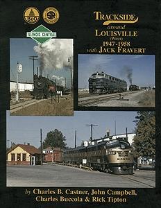 Morning Sun Books 1180 All Scale Trackside Series Book -- Trackside Around Louisville (West) 1947-58 with Jack Fravert
