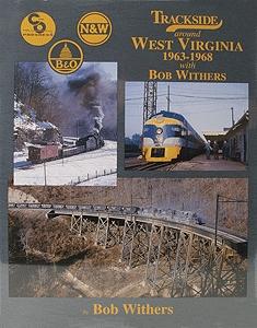 Morning Sun Books 1275 All Scale Trackside Series Book -- Trackside Around West Virginia 1963-1968 with Bob Withers