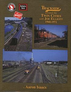 Morning Sun Books 1328 All Scale Trackside Series Book -- Trackside Around the Twin Cities 1968-1972 with Joe Elliot