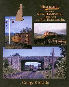 Morning Sun Books 1337 All Scale Trackside Series All Color Book -- Trackside Around New Hampshire 1950-1979 with Ben English, Jr.