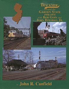 Morning Sun Books 1338 All Scale Trackside Series All Color Book -- Trackside Around the Garden State 1950-1975 with Bob Goin & John Dziobko, Jr.