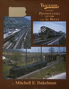 Morning Sun Books 1351 All Scale All-Color Book -- Trackside Around Pennsylvania: 1957-1989 with Al Holtz by Michael E. Dakelman