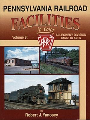Morning Sun Books 1373 All Scale Pennsylvania Railroad Facilities in Color -- Volume 8: Allegheny Division Banks to Antis