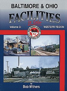 Morning Sun Books 1381 All Scale Facilities in Color Series -- Baltimore & Ohio Volume 3: Western Region
