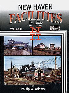 Morning Sun Books 1412 All Scale New Haven Facilities In Color -- Volume 1: Boston Division