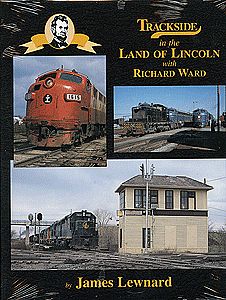 Morning Sun Books 1416 All Scale Book -- Trackside in the Land of Lincoln (With Richard Ward)