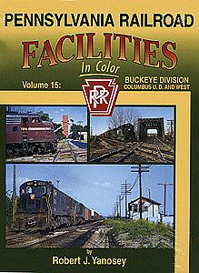 Morning Sun Books 1420 All Scale Pennsylvania Railroad Facilities in Color -- Vol 15: Buckeye Division West of Columbus Union Depot