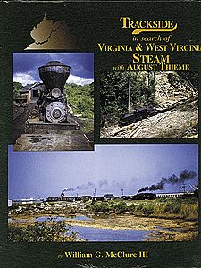 Morning Sun Books 1428 All Scale Trackside In Search of Virginia & West Virginia Steam with August Thieme
