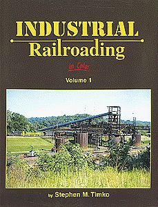 Morning Sun Books 1456 All Scale Industrial Railroading In Color -- Volume 1