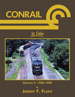 Morning Sun Books 1458 All Scale Conrail In Color -- Volume 2: 1980-1989