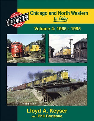 Morning Sun Books 1464 All Scale Chicago & North Western In Color -- Volume 4: 1965-1995
