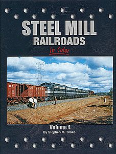 Morning Sun Books 1471 All Scale Steel Mill Railroads in Color -- Volume 4