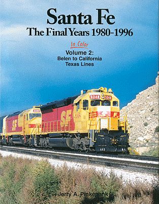 Morning Sun Books 1474 All Scale Santa Fe The Final Years 1980-1996 in Color -- Volume 2: Belen to California Texas Lines