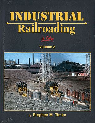 Morning Sun Books 1475 All Scale Industrial Railroading in Color -- Volume 2