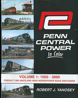Morning Sun Books 1476 All Scale Penn Central Power in Color -- Volume 1:1000-3999 Freight Cab Units and High Horsepower Roadswitchers
