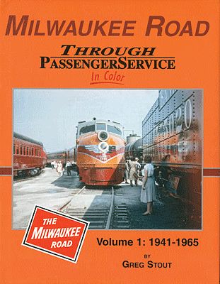 Morning Sun Books 1479 All Scale Milwaukee Road Through Passenger Service in Color -- Volume 1: 1941-1965
