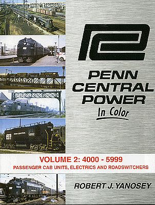 Morning Sun Books 1486 All Scale Penn Central Power In Color -- Volume 2: 4000-5999 Passenger Cab Units, Electrics and Roadswitchers
