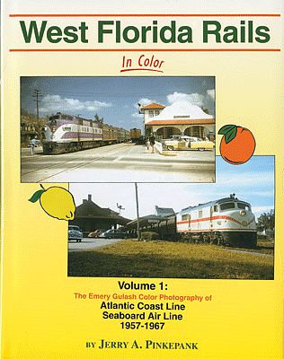 Morning Sun Books 1489 All Scale West Florida Rails In Color -- Volume 1: The Emery Gulash Color Photography of ACL & SAL, 1957-1967