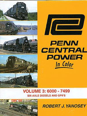 Morning Sun Books 1495 All Scale Penn Central Power in Color -- Volume 3: 6000-7499 Six-Axle Diesels & GP9s