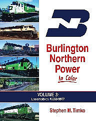 Morning Sun Books 1536 All Scale Burlington Northern Power In Color -- Volume 3: Locomotives #6260-9977