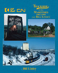 Morning Sun Books 1542 All Scale Trackside in the Maritimes 1967-1993 -- With Bill Linley