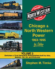 Morning Sun Books 1552 All Scale Chicago & North Western Power 1963-1995 In Color -- Volume 2: Switchers & First Generation Roadswitchers