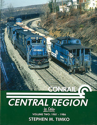 Morning Sun Books 1553 All Scale Conrail Central Region In Color -- Volume 2: 1981-1986
