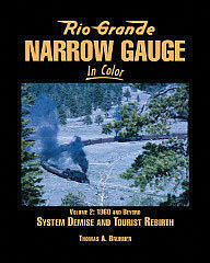 Morning Sun Books 1561 All Scale Rio Grande Narrow Gauge In Color -- Volume 2: 1960s and Beyond
