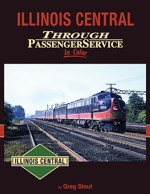 Morning Sun Books 1596 All Scale Illinois Central Through Passenger Service In Color -- Hardcover, 128 Pages