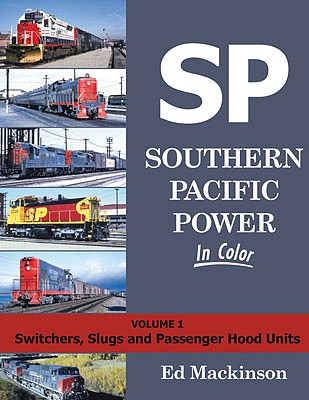 Morning Sun Books 1599 All Scale Southern Pacific Power in Color -- Volume 1: Switchers, Slugs and Passenger Hood Units (Hardcover, 128 Pages)