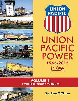 Morning Sun Books 1601 All Scale Union Pacific Power 1965-2015 In Color -- Volume 1: Switchers, Slugs & Turbines