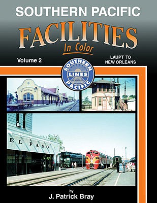 Morning Sun Books 1607 All Scale Southern Pacific Facilities In Color -- Volume 2: LAUPT to New Orleans