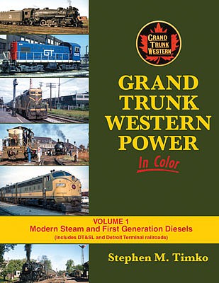 Morning Sun Books 1613 All Scale Grand Trunk Western Power in Color -- Volume 1: Modern Steam and First Generation Diesels