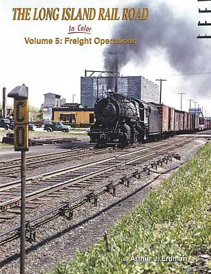 Morning Sun Books 1622 All Scale Long Island Rail Road In Color -- Volume 5: Freight Operations