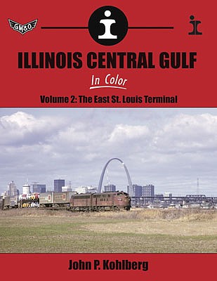 Morning Sun Books 1649 All Scale Illinois Central Gulf In Color -- Volume 2: The East St. Louis Terminal (Hardcover, 128 Pages)