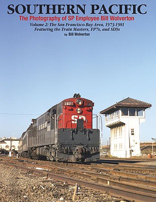 Morning Sun Books 1654 All Scale Southern Pacific: The Photography of SP Employee Bill Wolverton -- Volume 2: San Francisco Bay Area featuring the Train Mastersm FP7s and SD9s