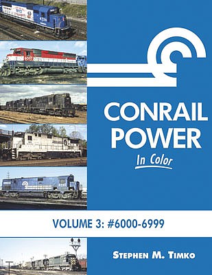 Morning Sun Books 1657 All Scale Conrail Power in Color -- Volume 3: 6000-6999