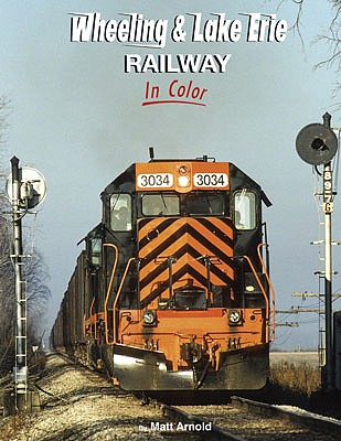 Morning Sun Books 1672 All Scale Book -- Wheeling & Lake Erie Railway in Color