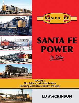 Morning Sun Books 1676 All Scale Santa Fe Power in Color -- Volume 1: Alco, Baldwin and FM (Hardcover, 128 Pages)