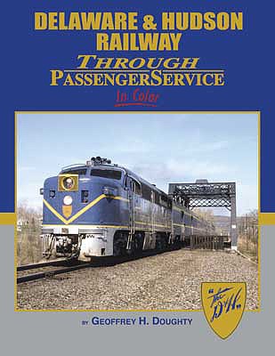 Morning Sun Books 1677 All Scale Delaware and Hudson Railway Through Passenger Service in Color -- Hardcover, 128 Pages