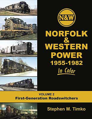 Morning Sun Books 1678 All Scale Norfolk & Western Power in Color -- Volume 2: 1955-1982 1st Generation Roadswitchers, Hardcover, 128 Pages