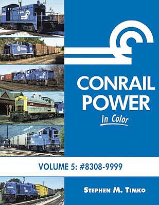 Morning Sun Books 1679 All Scale Conrail Power in Color -- Volume 5: 8308-9999, Hardcover, 128 Pages