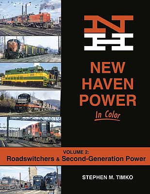 Morning Sun Books 1704 All Scale New Haven Power in Color -- Volume 2: Roadswitchers and Second-Generation Power (Hardcover, 128 Pages)