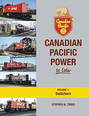 Morning Sun Books 1722 All Scale Canadian Pacific Power in Color -- Volume 1: Switchers (Hardcover, 128 Pages)