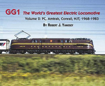 Morning Sun Books 4732 All Scale GG1 The Worlds Greatest Electric Locomotive -- Volume 2: PC, Amtrak, Conrail, NJT 1968-1983