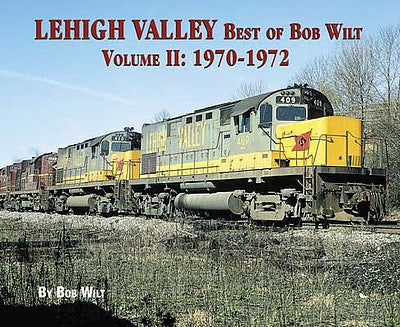 Morning Sun Books 516X All Scale Lehigh Valley Best of Bob Wilt -- Volume II: 1970-1972 (Softcover; 96 Pages, Color)