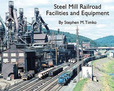 Morning Sun Books 5739 All Scale Steel Mill Railroad Facilities and Equipment -- Softcover; 96 Pages, All Color