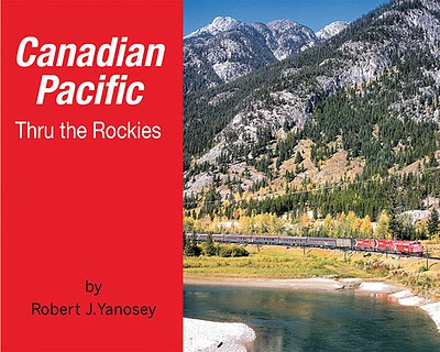 Morning Sun Books 5747 All Scale Canadian Pacific Thru the Rockies -- Softcover; 96 Pages, All Color
