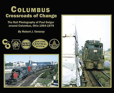 Morning Sun Books 5895 All Scale Columbus Crossroads of Change: Paul Geiger Around Columbus, Ohio 1964-1979 -- Softcover; 96 Pages, Color